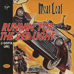 Meat Loaf : Runnin' for the Red Light (I Gotta Life)